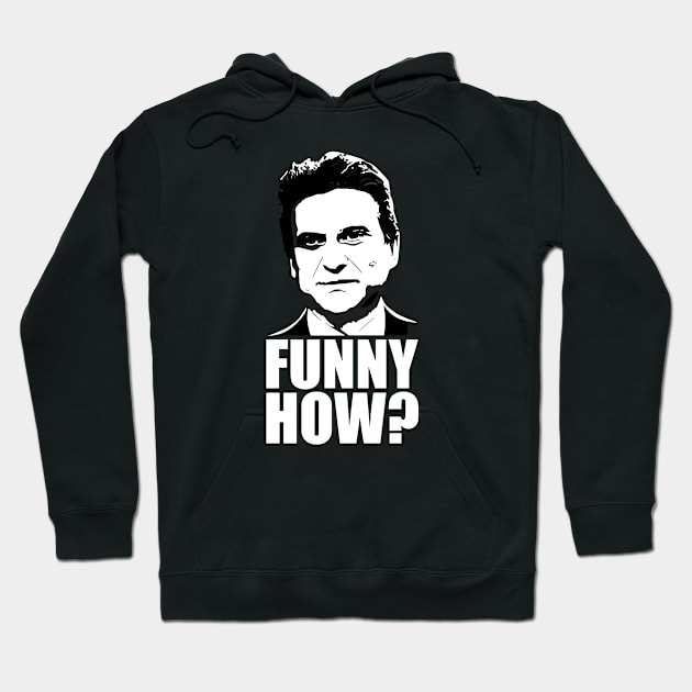 Funny How? Joe Pesci Goodfellas Hoodie by Movie Moments